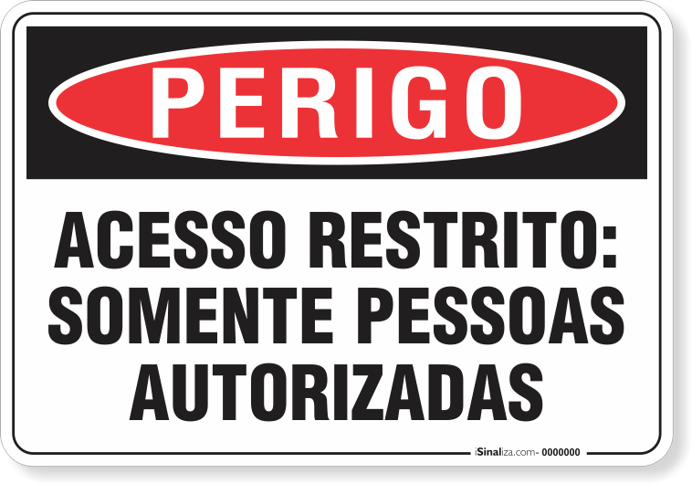 PLACA PERIGO ACESSO RESTRITO SOMENTE PESSOAS AUTORIZADAS