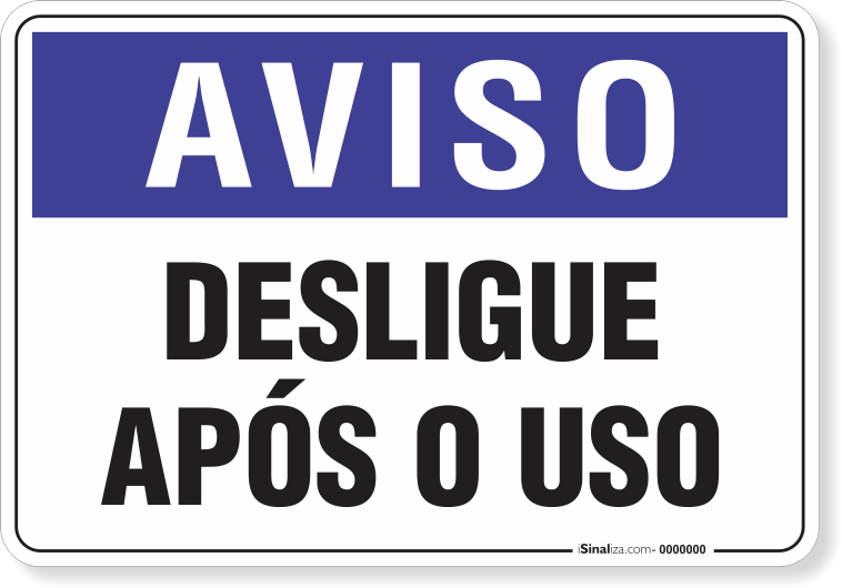 1923-placa-aviso-desligue-apos-o-uso-pvc-semi-rigido-75x60cm-furos-6mm-parafusos-nao-incluidos-1