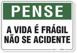 1567-placa-pense-a-vida-e-fragil-nao-se-acidente-pvc-semi-rigido-75x60cm-furos-6mm-parafusos-nao-incluidos-1