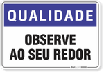 1413-placa-qualidade-observe-ao-seu-redor-pvc-semi-rigido-26x18cm-furos-6mm-parafusos-nao-incluidos-1