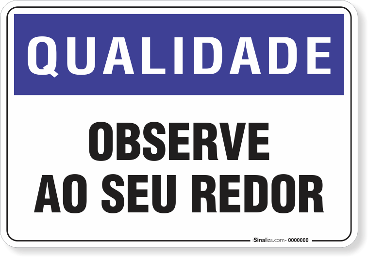 1413-placa-qualidade-observe-ao-seu-redor-pvc-semi-rigido-26x18cm-furos-6mm-parafusos-nao-incluidos-1