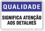 1421-placa-qualidade-significa-atencao-aos-detalhes-pvc-semi-rigido-26x18cm-furos-6mm-parafusos-nao-incluidos-1