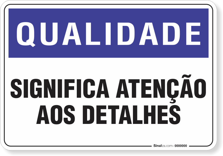1421-placa-qualidade-significa-atencao-aos-detalhes-pvc-semi-rigido-26x18cm-furos-6mm-parafusos-nao-incluidos-1