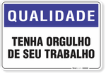 1427-placa-qualidade-tenha-orgulho-de-seu-trabalho-pvc-semi-rigido-26x18cm-furos-6mm-parafusos-nao-incluidos-1