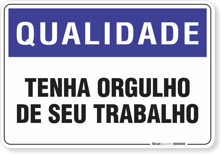 1427-placa-qualidade-tenha-orgulho-de-seu-trabalho-pvc-semi-rigido-26x18cm-furos-6mm-parafusos-nao-incluidos-1