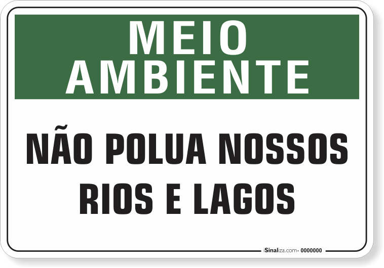 1515-placa-meio-ambiente-nao-polua-nossos-rios-e-lagos-pvc-semi-rigido-26x18cm-furos-6mm-parafusos-nao-incluidos-1