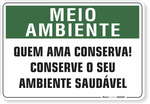 1530-placa-meio-ambiente-quem-ama-conserva-conserve-o-seu-ambiente-saudavel-pvc-semi-rigido-26x18cm-furos-6mm-parafusos-nao-incluidos-1