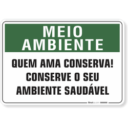 Placa Meio Ambiente Quem Ama Conserva! Conserve O Seu Ambiente Saudável