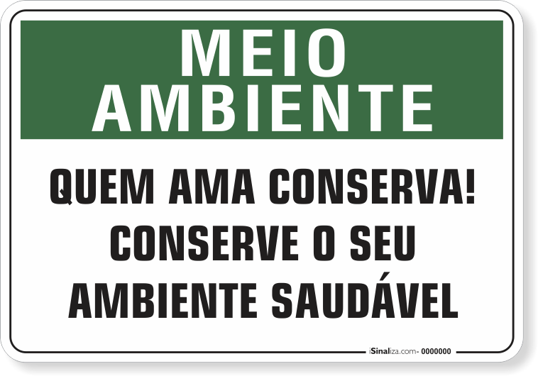 1530-placa-meio-ambiente-quem-ama-conserva-conserve-o-seu-ambiente-saudavel-pvc-semi-rigido-26x18cm-furos-6mm-parafusos-nao-incluidos-1