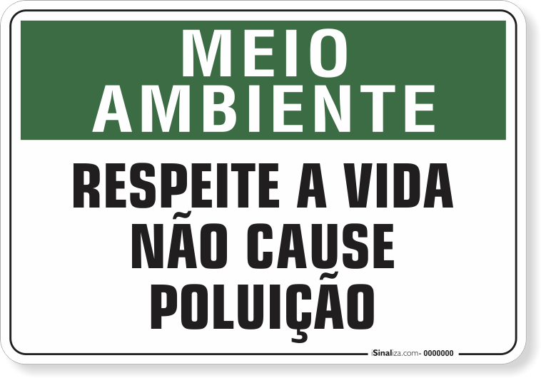 1533-placa-meio-ambiente-respeite-a-vida-nao-cause-poluicao-pvc-semi-rigido-26x18cm-furos-6mm-parafusos-nao-incluidos-1