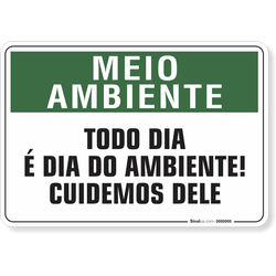 Placa Meio Ambiente Todo Dia É Dia Do Ambiente! Cuidemos Dele