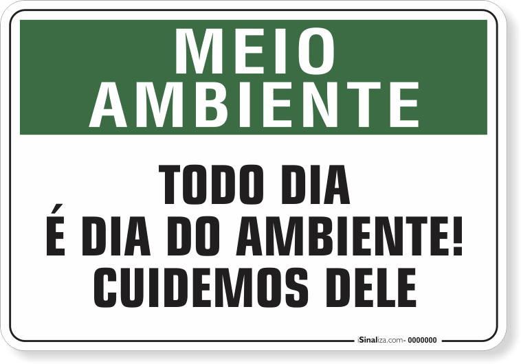 1537-placa-meio-ambiente-todo-dia-e-dia-do-ambiente-cuidemos-dele-pvc-semi-rigido-26x18cm-furos-6mm-parafusos-nao-incluidos-1