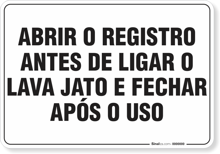 1549-placa-organizacao-abrir-o-registro-antes-de-ligar-o-lava-jato-e-fechar-apos-o-uso-aluminio-acm-26x18cm-fita-dupla-face-3m-1