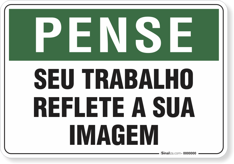1823-placa-pense-seu-trabalho-reflete-a-sua-imagem-pvc-semi-rigido-26x18cm-furos-6mm-parafusos-nao-incluidos-1