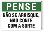 1803-placa-pense-nao-se-arrisque-pvc-semi-rigido-26x18cm-furos-6mm-parafusos-nao-incluidos-1