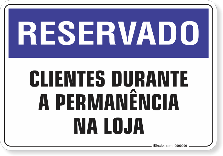 1228-placa-reservado-clientes-durante-a-permanencia-na-loja-pvc-semi-rigido-60x45cm-furos-6mm-parafusos-nao-incluidos-1