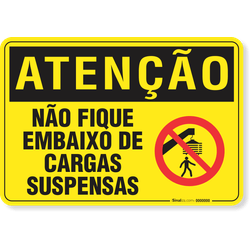 Placa Atenção Não Fique Embaixo De Cargas Suspensas