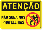 2352-placa-atencao-nao-suba-nas-prateleiras-aluminio-acm-60x45cm-fita-dupla-face-3m-1