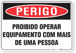 3320-placa-perigo-proibido-operar-equipamento-com-mais-de-uma-pessoa-pvc-semi-rigido-26x18cm-furos-6mm-parafusos-nao-incluidos-1