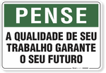 1563-placa-pense-a-qualidade-do-seu-trabalho-garante-o-seu-futuro-pvc-semi-rigido-26x18cm-furos-6mm-parafusos-nao-incluidos-1