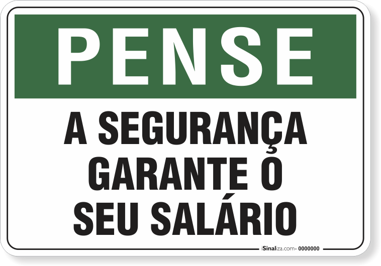 1566-placa-pense-a-seguranca-garante-o-seu-salario-pvc-semi-rigido-26x18cm-furos-6mm-parafusos-nao-incluidos-1