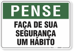 1795-placa-pense-faca-de-sua-seguranca-um-habito-pvc-semi-rigido-26x18cm-furos-6mm-parafusos-nao-incluidos-1