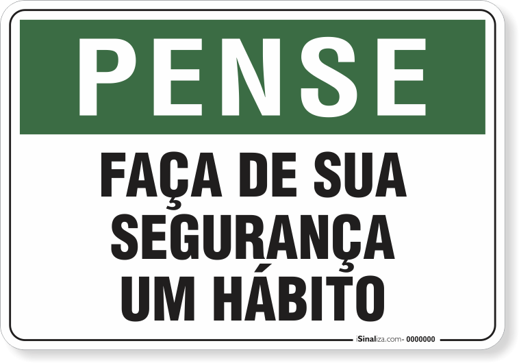 1795-placa-pense-faca-de-sua-seguranca-um-habito-pvc-semi-rigido-26x18cm-furos-6mm-parafusos-nao-incluidos-1