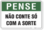 1802-placa-pense-nao-conte-so-com-a-sorte-pvc-semi-rigido-26x18cm-furos-6mm-parafusos-nao-incluidos-1