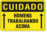 2705-placa-cuidado-homens-trabalhando-acima-aluminio-acm-75x60cm-furos-6mm-parafusos-nao-incluidos-1