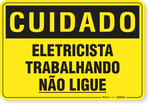 2840-placa-cuidado-eletricista-trabalhando-nao-ligue-pvc-semi-rigido-26x18cm-furos-6mm-parafusos-nao-incluidos-1