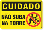 2955-placa-cuidado-nao-suba-na-torre-pvc-semi-rigido-26x18cm-furos-6mm-parafusos-nao-incluidos-1