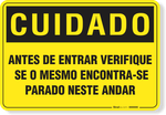 3379-placa-cuidado-antes-de-entrar-verifique-se-o-mesmo-se-encontra-parado-neste-andar-pvc-semi-rigido-75x60cm-furos-6mm-parafusos-nao-incluidos-1