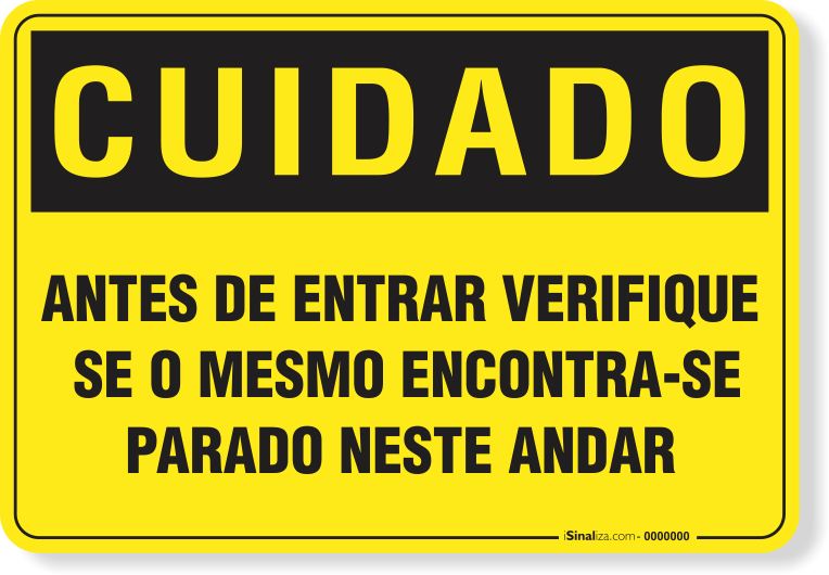 3379-placa-cuidado-antes-de-entrar-verifique-se-o-mesmo-se-encontra-parado-neste-andar-pvc-semi-rigido-75x60cm-furos-6mm-parafusos-nao-incluidos-1