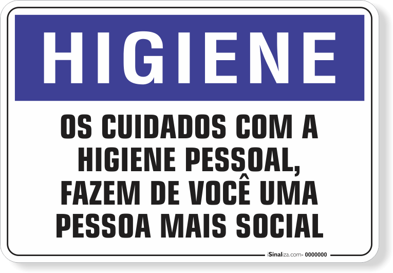 1662-placa-higiene-os-cuidados-com-a-higiene-pessoal-fazem-de-voce-uma-pessoa-mais-social-pvc-semi-rigido-75x60cm-furos-6mm-parafusos-nao-incluidos-1