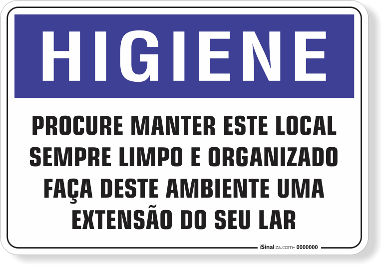 PLACA HIGIENE PROCURE MANTER ESTE LOCAL SEMPRE LIMPO E ORGANIZADO -   - Loja de Sinalização