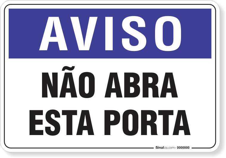 1991-placa-aviso-nao-abra-esta-porta-pvc-semi-rigido-26x18cm-furos-6mm-parafusos-nao-incluidos-1