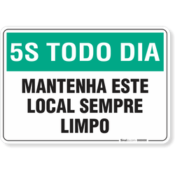Placa 5S Todo Dia - Mantenha Este Local Sempre Limpo