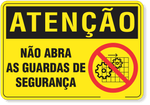 4423-placa-atencao-nao-abra-as-guardas-de-seguranca-pvc-semi-rigido-26x18cm-furos-6mm-parafusos-nao-incluidos-1