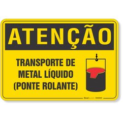 Placa Atenção Transporte De Metal Líquido (Ponte Rolante)