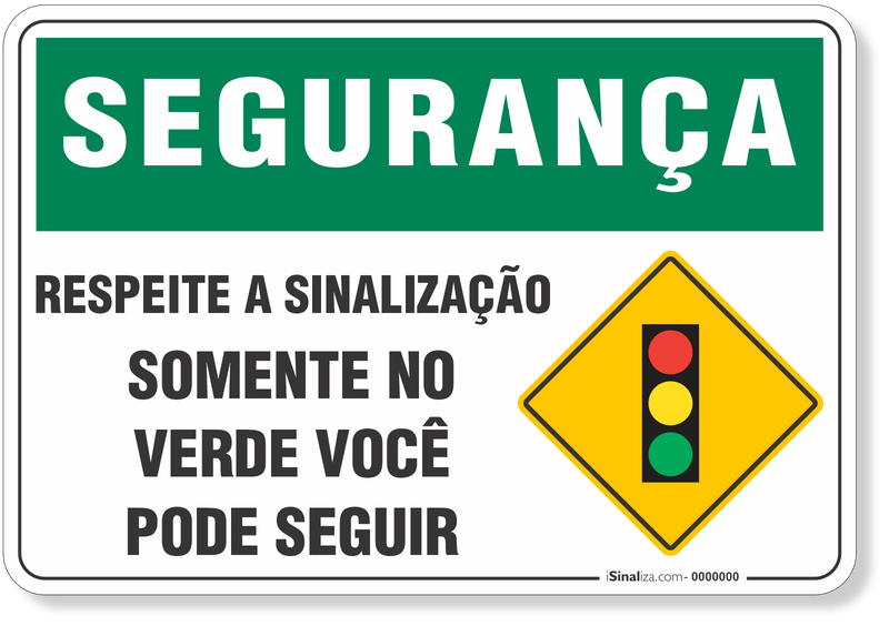 Placa Segurança Respeite A Sinalização Somente No Verde Você Pode Seguir -   - Loja de Sinalização